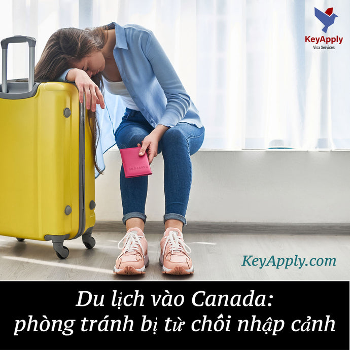 Du lịch vào Canada: phòng tránh bị từ chối nhập cảnh