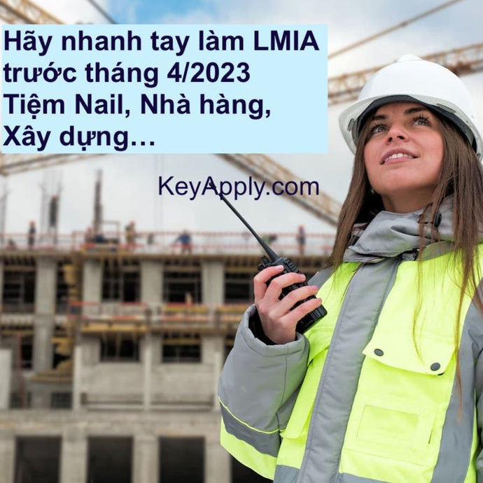 Lại tin vui cho các tiệm, công ty xây dựng về việc xin giấy phép tuyển lao động nước ngoài (LMIA)