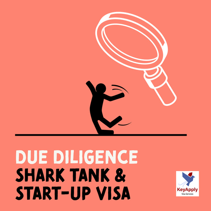 Bạn có biết quy trình Due Diligence của Shark Tank và cách áp dụng nó vào Start-Up Visa không?