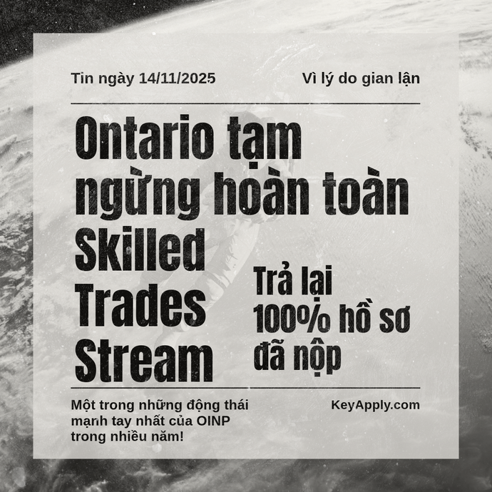 🔥 OINP tạm ngừng hoàn toàn Skilled Trades Stream và trả lại 100% hồ sơ