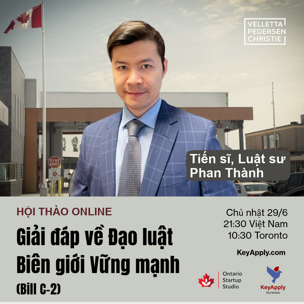 HỘI THẢO ONLINE: Giải đáp về Đạo luật Biên giới Vững mạnh (Bill C‑2) với Luật sư Phan Thành