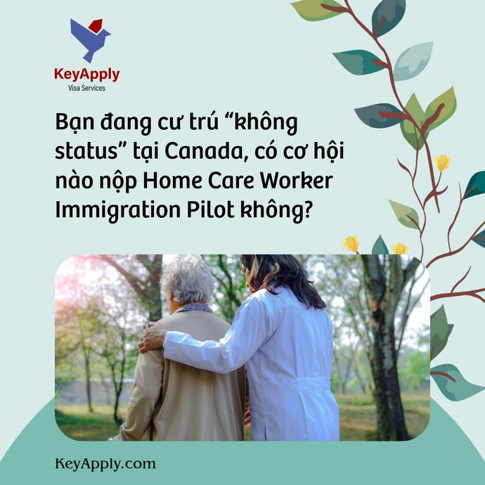 Bạn đang cư trú “không status” tại Canada, có cơ hội nào nộp Home Care Worker Immigration Pilot không?