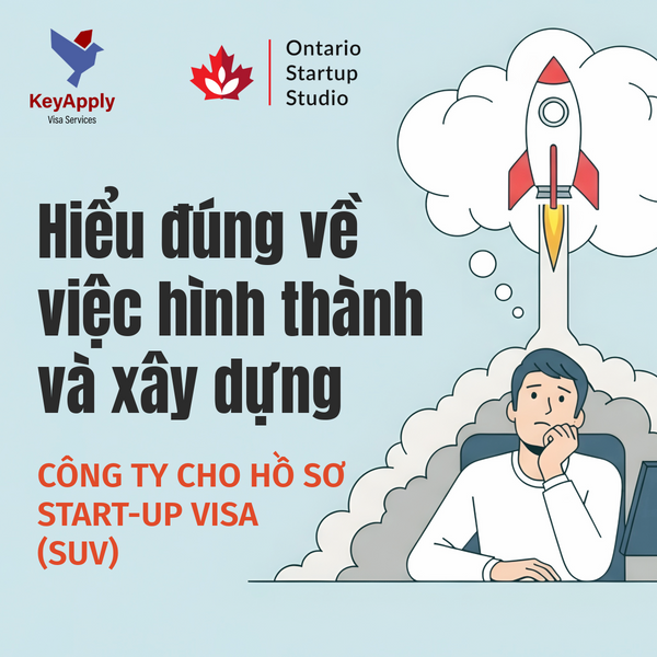 Hiểu đúng về việc hình thành và xây dựng công ty cho hồ sơ Start-Up Visa (SUV)