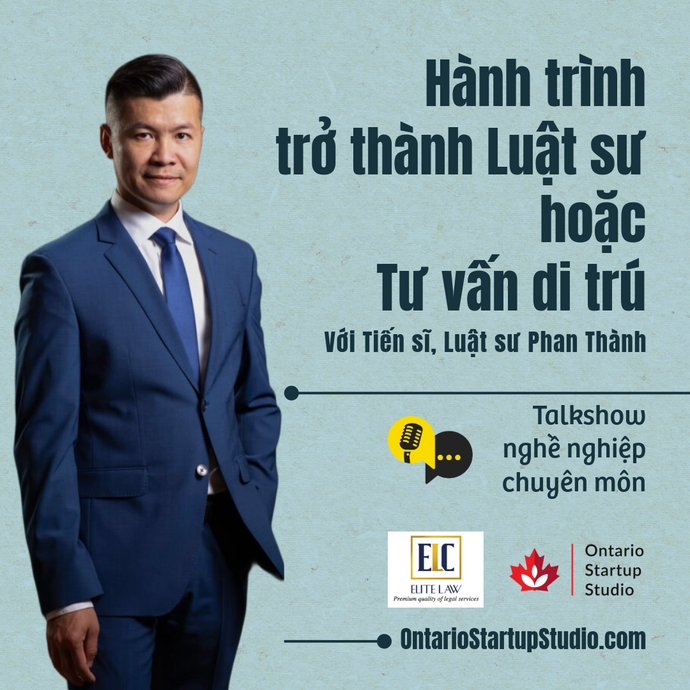 🎬 Talkshow: Hành trình trở thành Luật Sư hoặc Tư Vấn Di Trú tại Canada