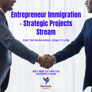 BC Entrepreneur Immigration - Strategic Projects Stream (chủ tập đoàn hoặc công ty lớn)