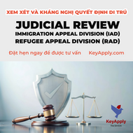 Xem xét và Kháng nghị Quyết định Di trú: Judicial Review, Immigration Appeal Division (IAD), Refugee Appeal Division (RAD)