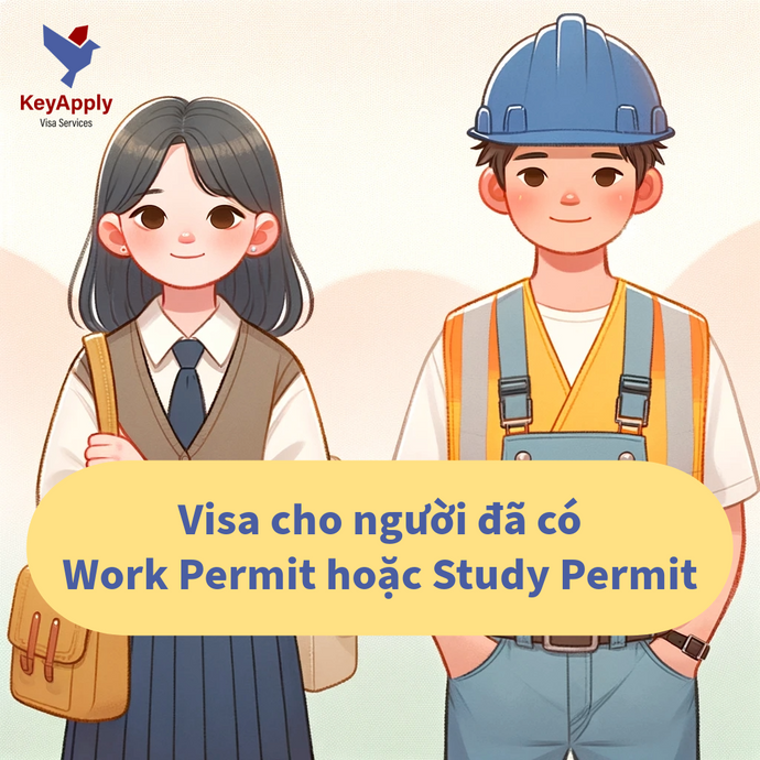 Visa cho người đã có Work Permit hoặc Study Permit