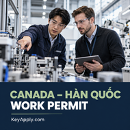 CKFTA – Work Permit theo hiệp định Canada–Hàn Quốc – KeyApply.com