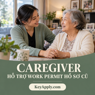A71/C90/C91 – Hỗ trợ Work Permit cho hồ sơ caregiver cũ – KeyApply.com