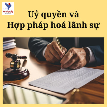 Uỷ quyền và Hợp pháp hoá lãnh sự (văn bản, tài sản, dân sự)